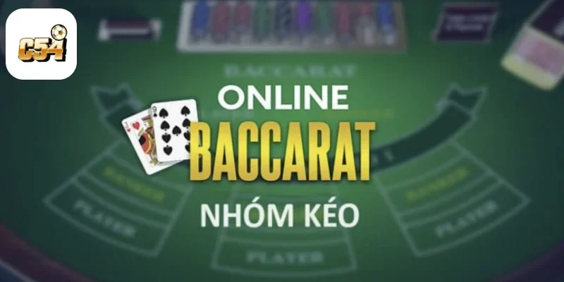 Nhóm Kéo Baccarat Là Gì? Cách Tham Gia Và Lợi Ích