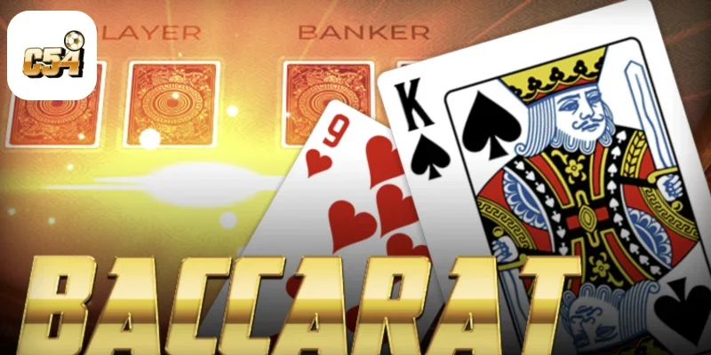 Các Thế Bài Baccarat C54 Phổ Biến & Cách Đọc Cầu Chính Xác