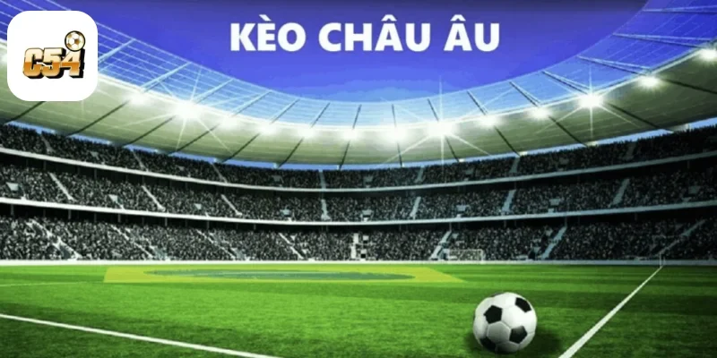 Soi Kèo Châu Âu Tại C54 – Phân Tích Kèo 1X2 Dễ Hiểu Nhất