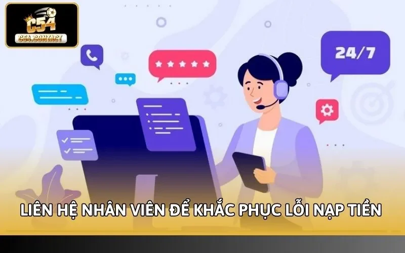 Liên hệ nhân viên để khắc phục lỗi nạp tiền